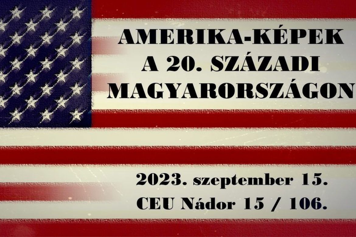 Munkatársaink az „Amerika-képek a 20. századi Magyarországon” konferencián