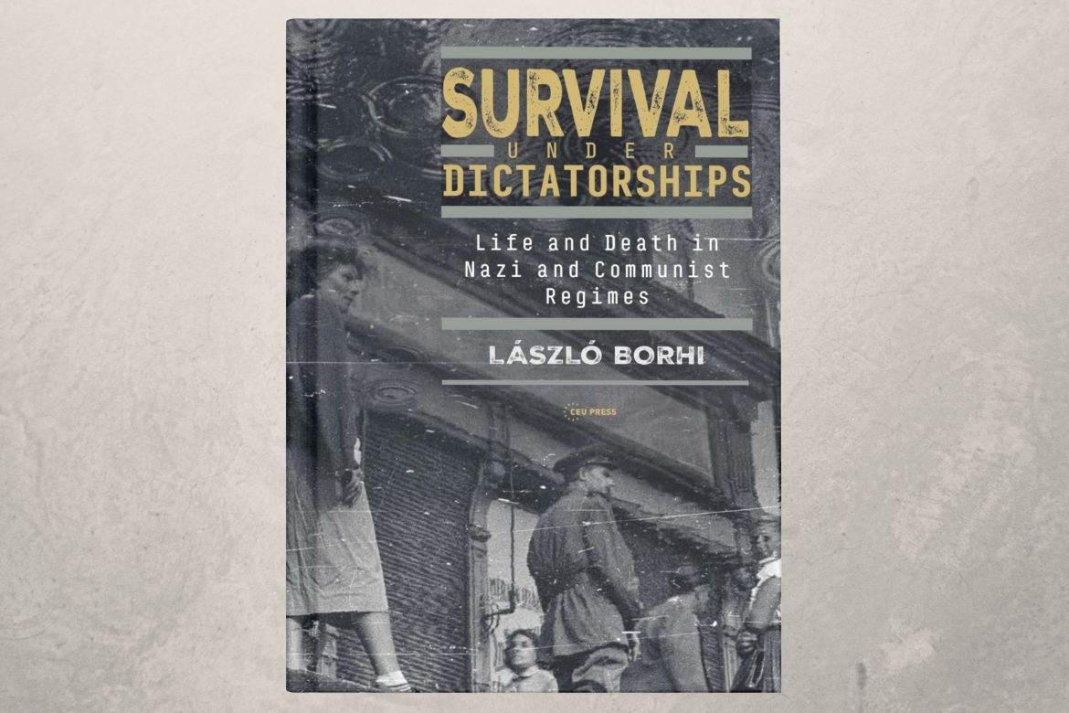 László Borhi: Survival under Dictatorships. Life and Death in Nazi and Communist Regimes