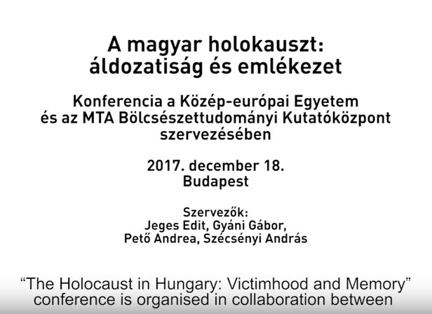 Videóösszefoglaló A magyar holokauszt: áldozatiság és emlékezet című konferenciáráról