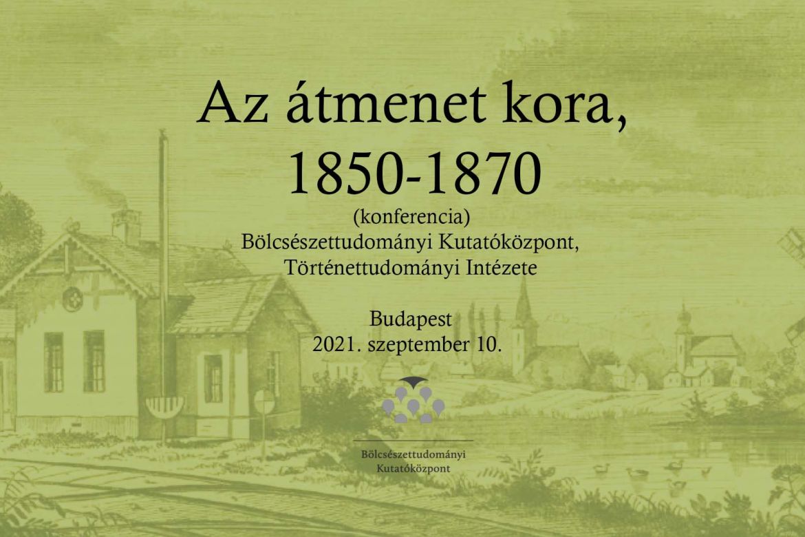 Beszámoló Az átmenet kora, 1850–1870 című konferenciáról