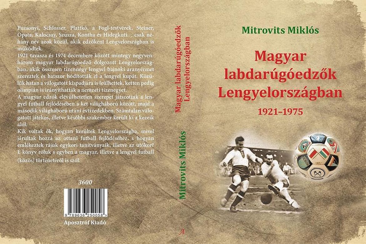 Megjelent Mitrovits Miklós Magyar labdarúgóedzők Lengyelországban 1921–1975 című monográfiája