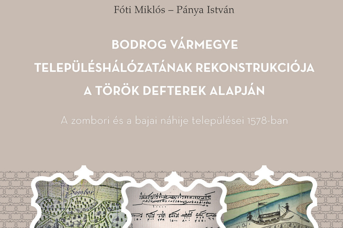 Megjelent a Bodrog vármegye településhálózatának rekonstrukciója a török defterek alapján című kötet