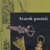 Anders Alexandra–Balogh Csilla–Türk Attila (szerk.) Avarok pusztái. Régészeti tanulmányok Lőrinczy Gábor 60. születésnapjára
